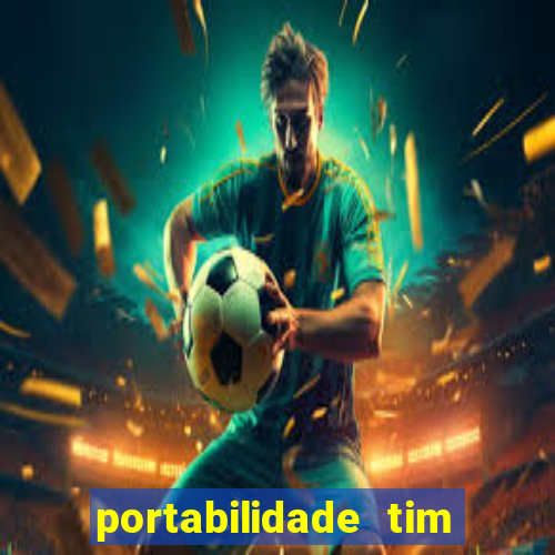 portabilidade tim para tim